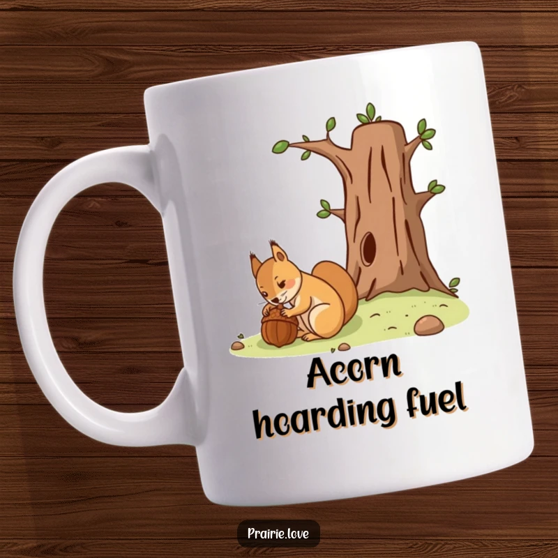 Funny mug featuring a determined squirrel diligently burying an acorn near a stylized tree, symbolizing preparedness.